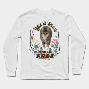 She is Brave. She is Free - Cat - Pet lover Long Sleeve T-Shirt